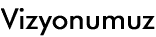 Vizyonumuz