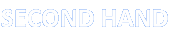 SECOND HAND