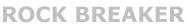 ROCK BREAKER