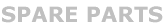 SPARE PARTS