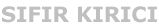 SIFIR KIRICI
