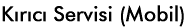 K�r�c� Servisi (Mobil)